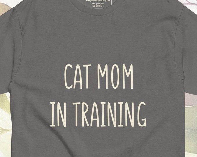 Cat Life - Cat Mom In Training cute funny quote tshirt