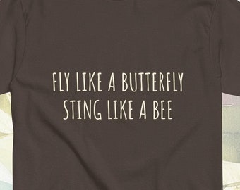 Funny quote - Fly Like A Butterfly Sting Like A Bee cute woman dating tshirt