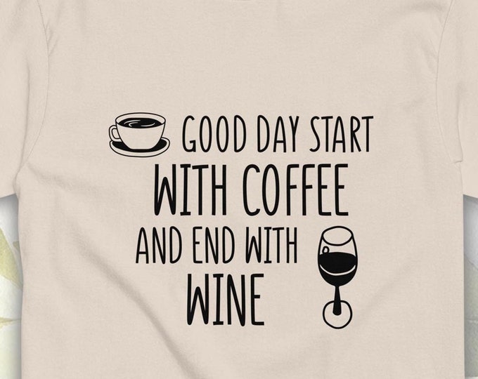Funny Quote - Good Day Start With Coffee And End With Wine cute t-shirt