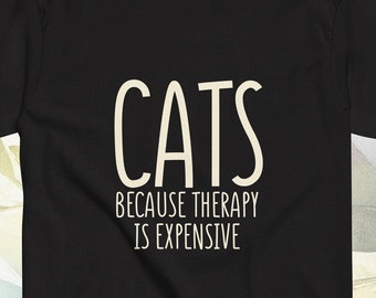 Cat Life - Cats Because Therapy Is Expensive cute tshirt