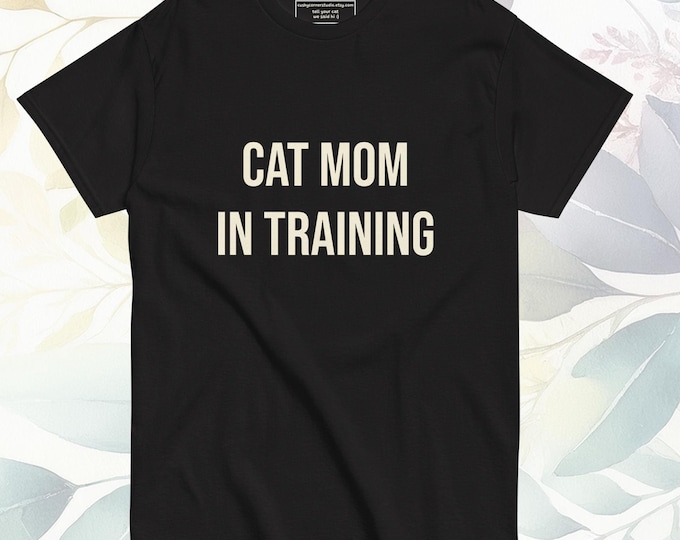 Cat Life - Cat Mom In Training funny tshirt