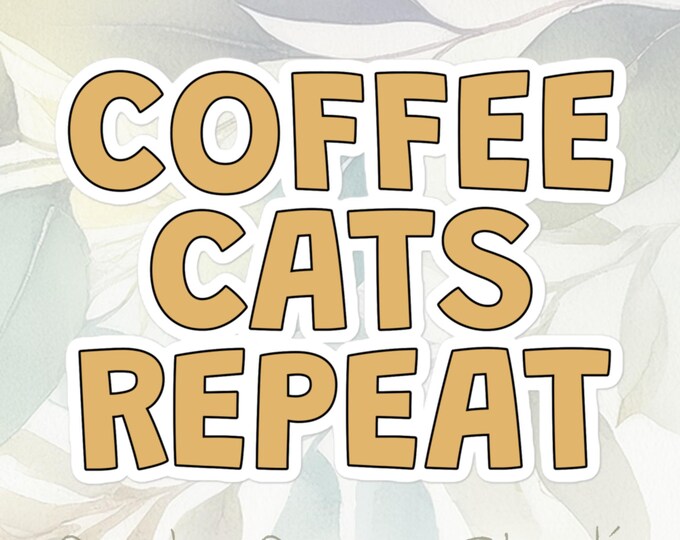 Cat Life - Coffee Cats Repeat funny cute sticker
