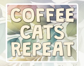 Cat Life - Coffee Cats Repeat funny sticker