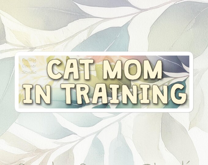 Cat Life - Cat Mom In Training sticker
