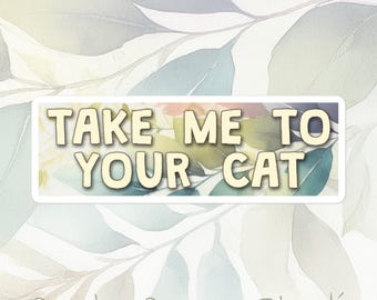 Cat Life - Take Me To Your Cat sticker