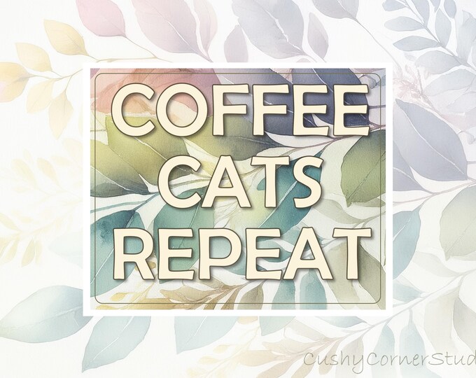 Cat Life - COFFEE CATS REPEAT Funny Cat Sticker