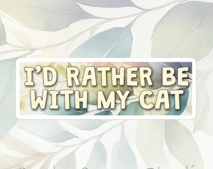Cat Life - I'D RATHER BE With My Cat Sticker