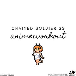 May include: White background with the text "CHAINED SOLDIER S2 animeworkout". A pixelated anime character in a white outfit is running. The text "WORKOUT ROUTINE" and "WWW.ANIMEWORKOUT.COM WORKOUT" are also present.