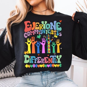 Everyone Communicates Differently Shirt, Autism Awareness Tee, Autism Month Sweatshirt, Autism Teacher Sweater, Support Autism T-Shirt