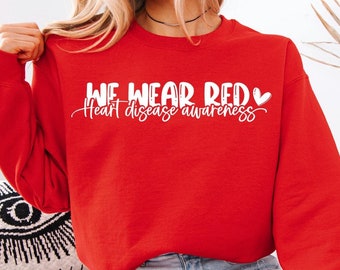 We Wear Red Sweatshirt, Heart Disease Awareness Tee, Heart Warrior T-Shirt, Heart Warrior Tee, National Heart Month Shirt, CHD Awareness Tee