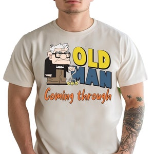 Old Man Coming Through Sweatshirt, Disney Grandpa Sweater, Disney Up Movie T-Shirt, Up Carl Old Man Shirt, Disney Family Sweatshirt