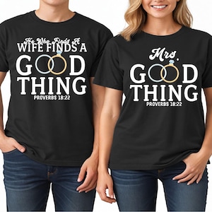He Who Finds A Wife Finds A Good Thing Shirt, T-Shirt, Husband and Wife Tee, Newlywed T-Shirt, Proverbs 18:22 Sweatshirt, Bible Verse Shirt