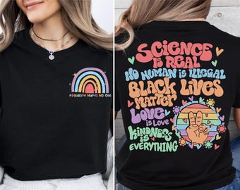 Science Is Real No Human Is Illegal Shirt, Black Lives Matter Tee, Love Is Love Kindness Is Everything Shirt, Human Rights Sweater
