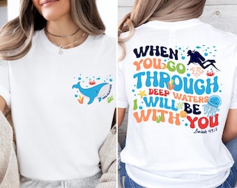When You Go Through Deep Waters I Will Be With You Shirt, Bible Verse T-Shirt, Diving Fan Shirt, Religious Tee, Isaiah 43:2 Tee, Ocean Lover