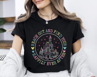 Reach Out und finden Sie Ihre glücklich Ever After Shirt, BTW Familien Reise Sweatshirt, Disney Schloss Pullover, Disney glücklich Ever After T-Shirt