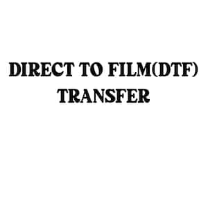 May include: Text that reads "DIRECT TO FILM (DTF) TRANSFER" in all caps.
