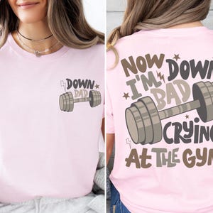 Down Bad Crying At The Gym Shirt, Motivational Workout T-Shirt, Fitness Lover Sweatshirt, Gym Motivational Sweater, Weightlifting Tee