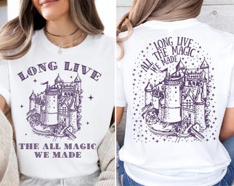 Long Live All The Magic We Made Shirt, Disney Castle Sweater, Magic Kingdom T-Shirt, Disney World Sweatshirt, WDW Trip Tee, Disneyland Shirt