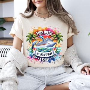This Week We Don&#39;t Give A Ship T-Shirt, Family Cruise 2025 Sweater, Summer Cruise Vacation T-Shirt, Funny Summer Tee, Hello Summer Tee