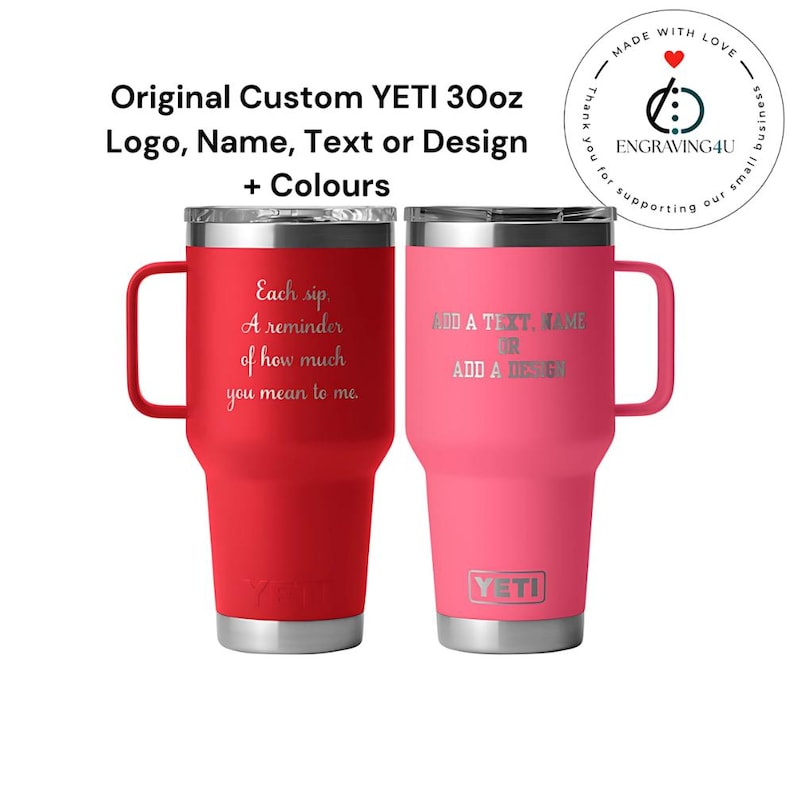 May include: Two custom YETI 30oz tumblers, one red and one pink, with handles. The red tumbler has the text "Each sip, A reminder of how much you mean to me." The pink tumbler has the text "ADD A TEXT, NAME OR ADD A DESIGN."