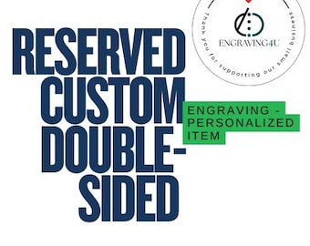 Exclusive Reserved Listing: Custom Double-Sided Engraving – Personalized to Your Design