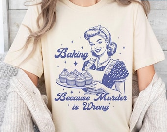 Funny Baking T-Shirt, "Baking Because Murder Is Wrong", Baker Gift
