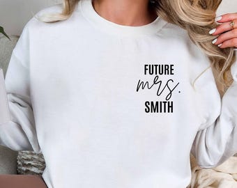 Engagement Gift, Future Mrs Sweatshirt, New Mrs Sweatshirt, Bride to Be Gift, Custom Bridal Gift, Future Mrs, Bride T-shirt, Future Mrs Tee