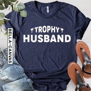 Trophy Husband Shirt, Gift for Him, Funny Husband Shirt, Gift from Wife, Anniversary Present, Anniversary Gift for Husband, Funny Husband