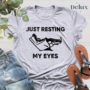 Just Resting My Eyes, Recliner, Dad Shirt, Funny Mens Shirt, Funny Dad Shirt, Funny Father&#39;s Day Shirts, Nap Champ, Gift For Dad