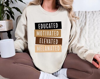 Educated Motivated Melanated Sweatshirt, Black History Hoodie