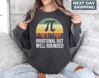 Comfort Colors® Irrational But Well Rounded Sweatshirt, Pi Day Sweat, Pi Symbol Shirts, Retro Pi Day Sweater, Pi Number, Math Teacher Gift