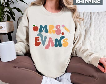 Personalized Teacher Sweatshirt, Teacher Shirts, Custom Teacher Name Crewneck, Gifts for Teacher, First Day Of School Shirt For Teachers