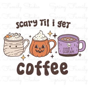 May include: A whimsical illustration features three Halloween-themed coffee mugs. The mugs are decorated as a mummy, a jack-o'-lantern, and a purple mug with a skull. Text reads "scary til I get coffee" and "Sugar & Scream."