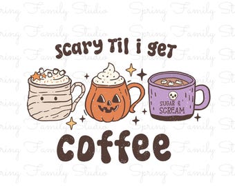コーヒーを飲むまで怖い PNG SVG | かわいい不気味なコーヒーマグのハロウィーンデジタルアート | シャツ、マグカップ、ステッカーにすぐにダウンロードして印刷可能