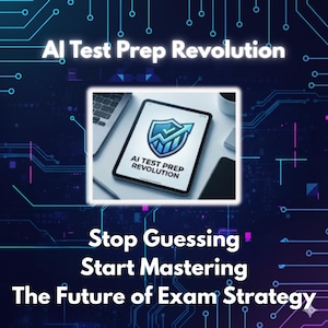 May include: A digital tablet displays the text "AI TEST PREP REVOLUTION" within a shield graphic. The image is set against a dark blue background with circuit board patterns and the text "AI Test Prep Revolution", "Stop Guessing Start Mastering The Future of Exam Strategy".
