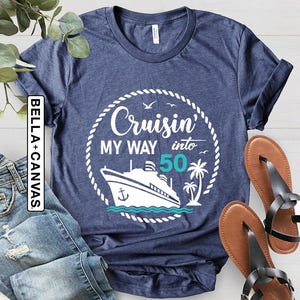 Cruise Birthday Shirt, Cruisin&#39; my way into 50 Birthday Cruise Shirts, Birthday Trip Shirts, Family Cruising Shirts, Cruise Birthday T-shirt