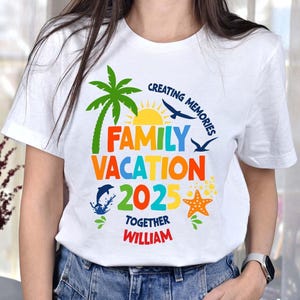 Family Vacation 2025 T-shirt, Creating Memories Together Shirts, Personalized Family Matching Tee, Family Vacation Shirts, Family Trip Shirt