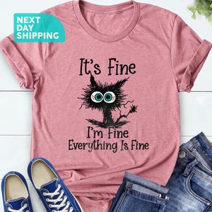 It's Fine I'm Fine Everything Is Fine Shirt, Cute Black Cat Tee, Sarcasm T-Shirt, Everything Is Fine, Funny Cat Tee, Funny Gift Cat Lover