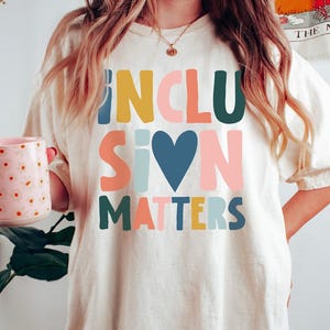 Inclusion Matters, Special Education, Comfort Colors® Tee, Autism Awareness, Mental Health Shirt, Neurodiversity Shirt, Mindfulness Shirts