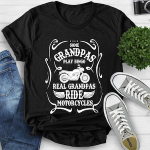 Grandpa Shirt, Some Grandpas Play Bingo Real Grandpas Ride Motorcycles, Motorcycles Gift Shirt, Biker Men&#39;s Shirt, Biker Grandpa Shirt
