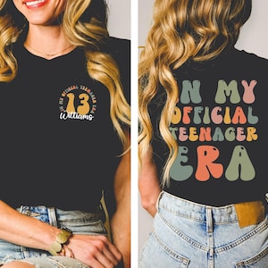 Custom Official Teenager Era Shirt, In My Teenage Era Shirt, Girl Thirteenth Shirt, Teenager 13 TShirt, 13th Birthday Gift