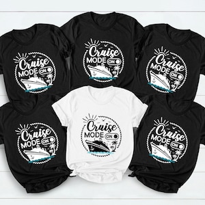 Cruise Mode On Shirt, Cruise 2025 Gift Tee, Family Cruise Shirts, Friends Cruise Shirts, Group Cruise T-Shirts, Girls Bachelorette Cruise