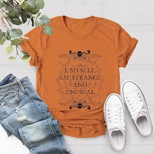 Unusual Horror Shirt, I Myself Am Strange And Unusual Tshirt, Gift For Gothic, Halloween Shirt, Horror Shirt, Fall Shirt, Gothic Grunge