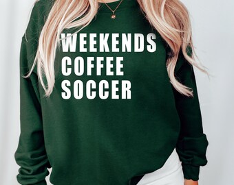 Weekends Coffee, Soccer Sweatshirt, Soccer Mom Gift, Cute Womens Sweater, Sport Mom Sweatshirt, Game Day Sweatshirt, Soccer Coach Gift