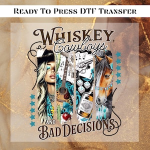 May include: DTF transfer with a western theme, featuring a woman, guitar, revolver, dice, whiskey bottle, and a horse. The text reads "Whiskey, Cowboys, and Bad Decisions". The design has a turquoise and brown colour scheme.