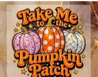 Take Me to the Pumpkin Patch DTF Transfer for Ready to Press, Cute Fall Pumpkin Ready to Apply for Heat Press,Halloween DTF,Retro Autumn Png