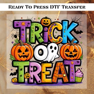 May include: A colorful Halloween-themed DTF transfer design. The design features the words "Trick or Treat" with pumpkins, a ghost, spiders, bats, and a cupcake. The text "READY TO PRESS DTF TRANSFER" is at the top.