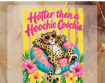 Hotter Than a Hoochie Coochie DTF Transfer for Ready to Press, Funny Leopard Ready to Apply for Heat Press, Beach Vacation DTF, Tropical Png