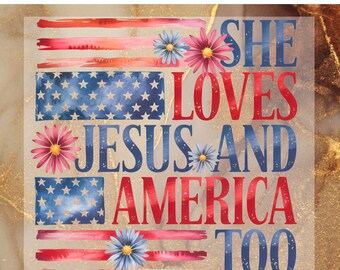 She Loves Jesus And America Too DTF Transfer Ready to Press, 4th of July Apply for Heat Press,  Independence Day DTF Print, America USA Flag