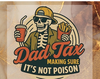 Dad Tax Skeleton DTF Transfer Ready to Press, Father&#39;s Day Apply for Heat Press Funny Dad Gift for Father&#39;s Day Print, Funny Dada Jokes